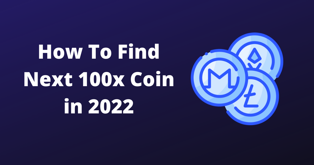 How To Find Next 100x Coin in 2022