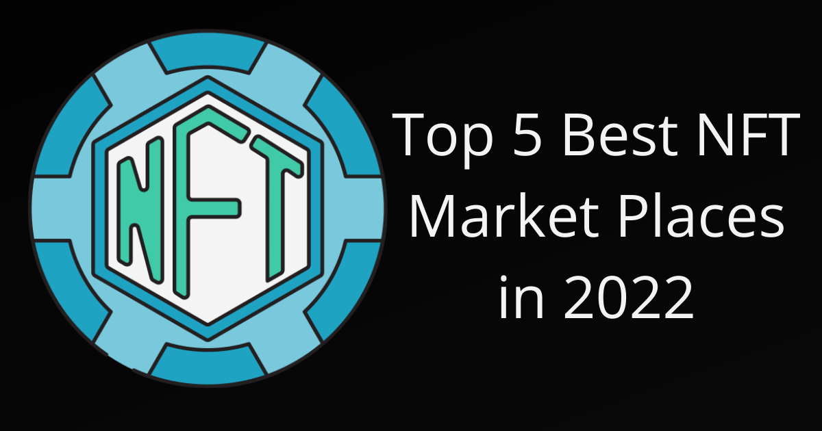 Top 5 Best NFT Marketplaces in 2022